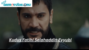 Kudus Fatihi Selahaddin Eyyubi