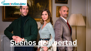 Sueños de libertad